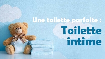 Une toilette parfaite : Toilette intime 