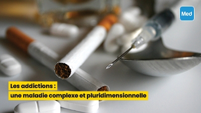 Les addictions : une maladie complexe et pluridimensionnelle