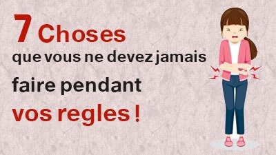  7 Choses que vous ne devez jamais faire pendant vos règles !