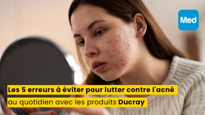 Les 5 erreurs à éviter pour lutter contre l'acné au quotidien avec les produits Ducray