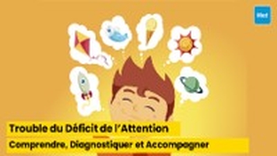 Trouble du Déficit de l’Attention avec ou sans Hyperactivité : Comprendre, Diagnostiquer et Accompagner