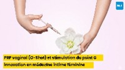 PRP vaginal (O-Shot) et stimulation du point G : innovation en médecine intime féminine