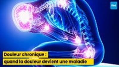 Douleur chronique : quand la douleur devient une maladie