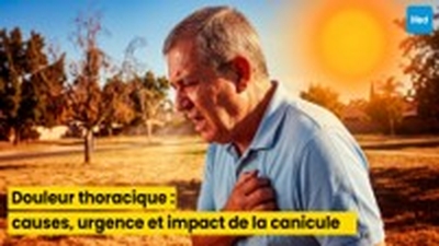 Douleur thoracique : causes, urgence et impact de la canicule