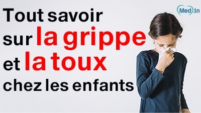 Tout savoir sur la grippe et la toux chez les enfants 