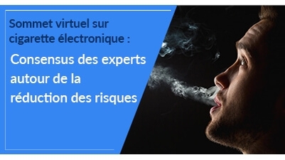 Sommet virtuel sur cigarette électronique : Consensus des experts autour de la réduction des risques