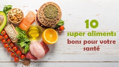 10 super aliments bons pour votre santé