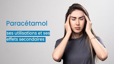Paracétamol: ses utilisations et ses effets secondaires