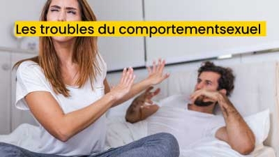 Les troubles du comportement sexuel