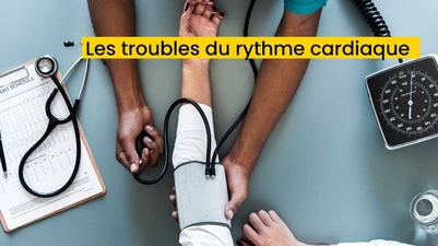 Les troubles du rythme cardiaque