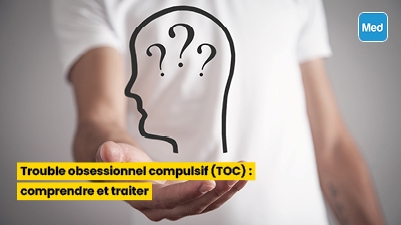 Trouble obsessionnel compulsif (TOC) : comprendre et traiter