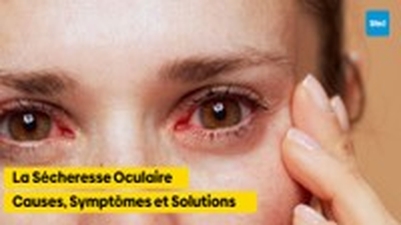 La Sécheresse Oculaire : Causes, Symptômes et Solutions