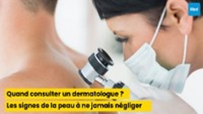 Quand consulter un dermatologue ? Les signes de la peau à ne jamais négliger