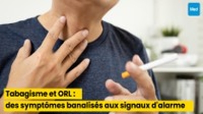Tabagisme et ORL : des symptômes banalisés aux signaux d