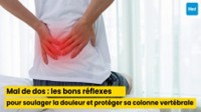 Mal de dos : les bons réflexes pour soulager la douleur et protéger sa colonne vertébrale