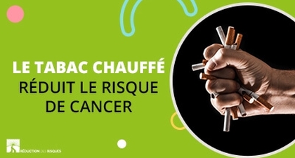 Le Tabac chauffé réduit le risque de cancer