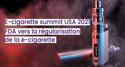 E-cigarette summit USA 2021 FDA vers la régularisation de la e-cigarette