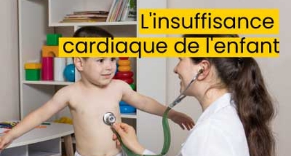 l'insuffisance cardiaque de l'enfant