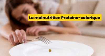 La malnutrition Proteino-calorique