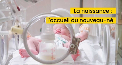 La naissance : l’accueil du nouveau-né