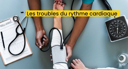 Les troubles du rythme cardiaque