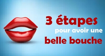 3 étapes pour avoir  une  belle bouche