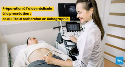 Préparation à l’aide médicale à la procréation : ce qu’il faut rechercher en échographie