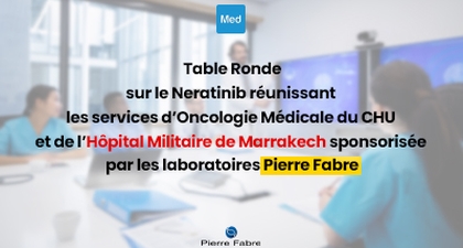 Table Ronde sur le Neratinib réunissant les services d’Oncologie Médicale du CHU et de l’Hôpital Militaire de Marrakech sponsorisée par les laboratoires Pierre Fabre