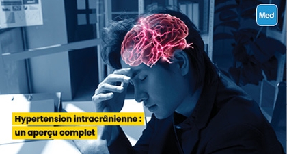 Hypertension intracrânienne : un aperçu complet
