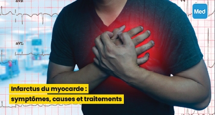 Infarctus du myocarde : symptômes, causes et traitements