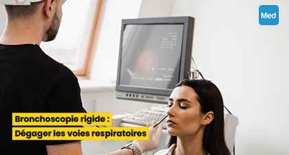 Bronchoscopie rigide : Dégager les voies respiratoires