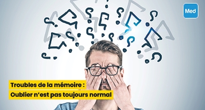 Troubles de la mémoire : Oublier n'est pas toujours normal