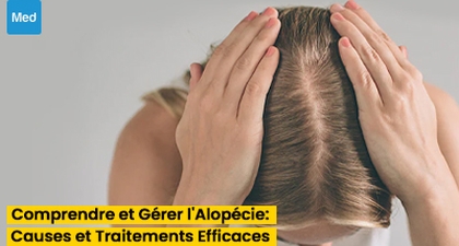 Comprendre et Gérer l'Alopécie : Causes et Traitements Efficaces