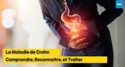 La Maladie de Crohn : Comprendre, Reconnaître, et Traiter