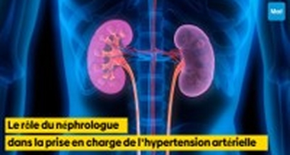 Le rôle du néphrologue dans la prise en charge de l'hypertension artérielle