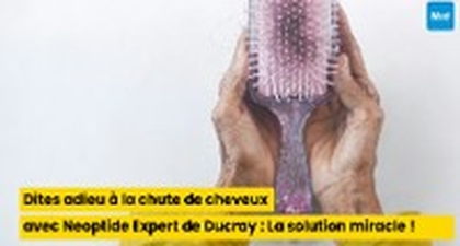 Comment stopper efficacement la chute de cheveux : Découvrez Neoptide Expert de Ducray