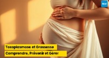 Toxoplasmose et Grossesse : Comprendre, Prévenir et Gérer
