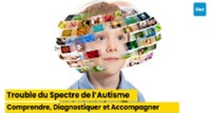 Trouble du Spectre de l’Autisme : Comprendre, Diagnostiquer et Accompagner