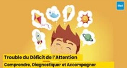 Trouble du Déficit de l’Attention avec ou sans Hyperactivité : Comprendre, Diagnostiquer et Accompagner