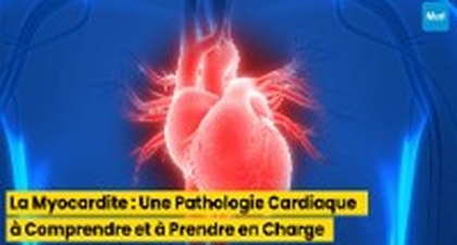 La Myocardite : Une Pathologie Cardiaque à Comprendre et à Prendre en Charge