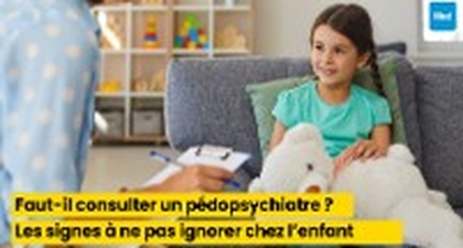 Faut-il consulter un pédopsychiatre ? Les signes à ne pas ignorer chez l’enfant