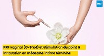 PRP vaginal (O-Shot) et stimulation du point G : innovation en médecine intime féminine