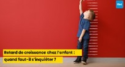 Retard de croissance chez l’enfant : quand faut-il s’inquiéter ?