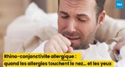 Rhino-conjonctivite allergique : quand les allergies touchent le nez… et les yeux