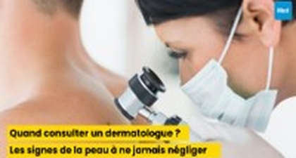 Quand consulter un dermatologue ? Les signes de la peau à ne jamais négliger