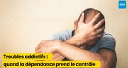 Troubles addictifs : quand la dépendance prend le contrôle