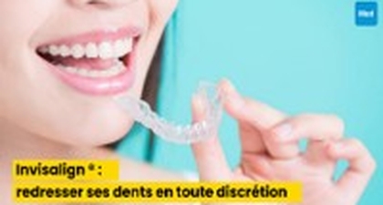 Invisalign ® : redresser ses dents en toute discrétion grâce à l'orthodontie invisible