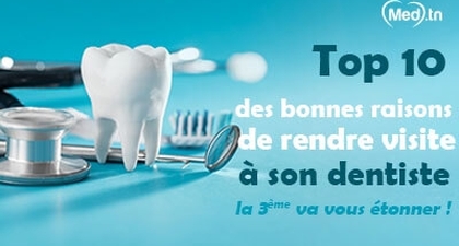 Top 10 des bonnes raisons de rendre visite à son dentiste ... la 3 ème va vous étonner !